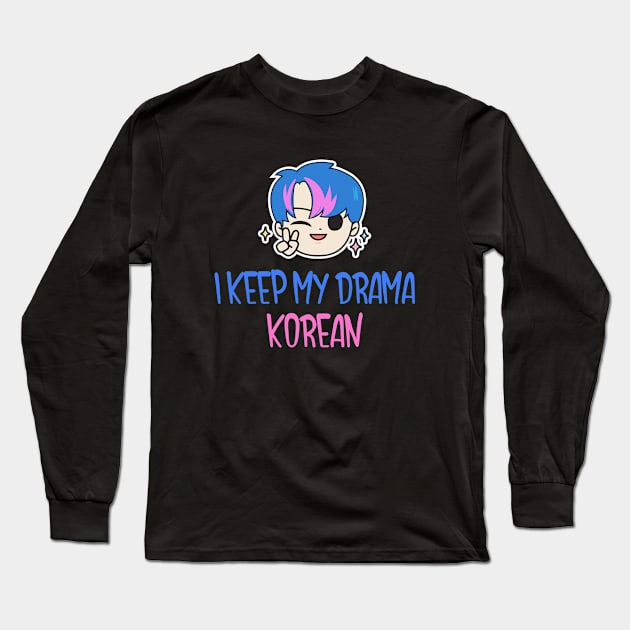 I keep my drama Korean Long Sleeve T-Shirt by Kataclysma